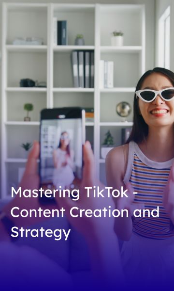 Mastering TikTok - Content Creation and Strategy